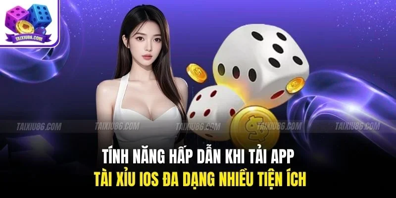 Tính năng hấp dẫn khi tải app tài xỉu iOS đa dạng nhiều tiện ích